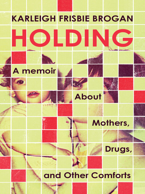 Title details for Holding by Karleigh Frisbie Brogan - Wait list